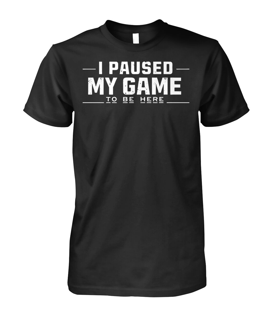 Classic Mode I Paused My Game To Be Here Gamer Shirt