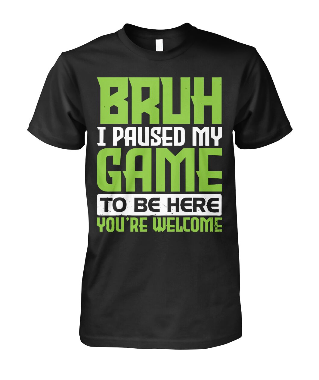 Funny Gamer Quote I Paused My Game To Be Here T-Shirt
