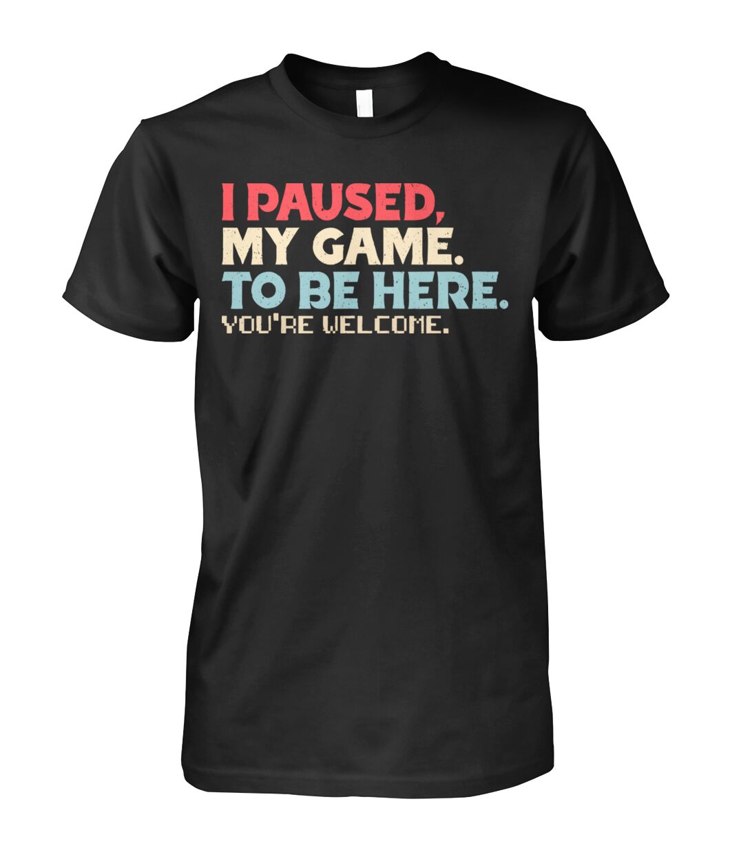 I Paused My Game To Be Here Pixel Art Gamer Tee