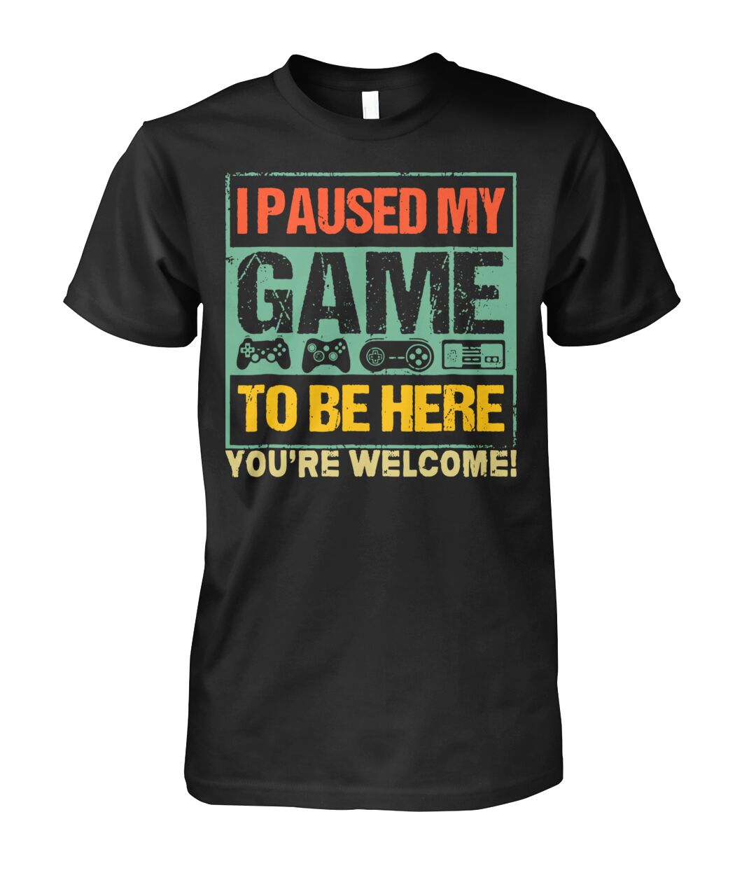 Retro Gamer Classic Tee - I Paused My Game To Be Here